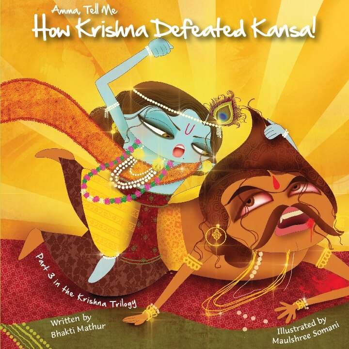 Amma Tell Me How Krishna Defeated Kansa!: Part 3 In The Krishna Trilogy!