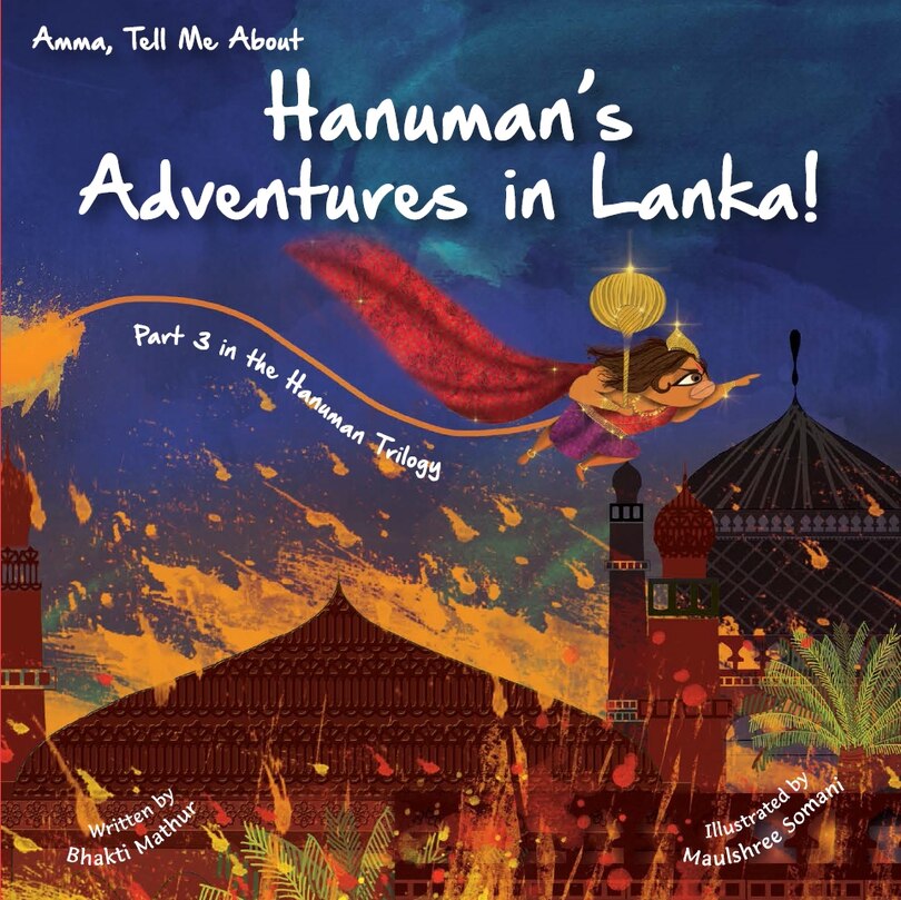 Amma Tell Me About Hanuman’s Adventures in Lanka!: Part 3 in the Hanuman Trilogy