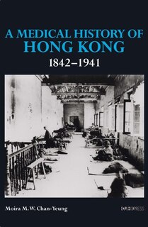 Front cover_A Medical History of Hong Kong: 1842–1941