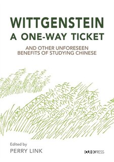 Couverture_Wittgenstein, A One-way Ticket, And Other Unforeseen Benefits Of Studying Chinese
