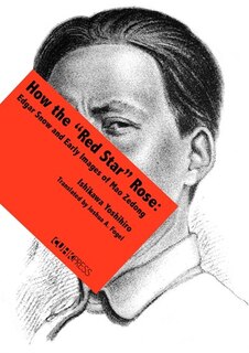 How the “Red Star” Rose: Edgar Snow and Early Images of Mao Zedong