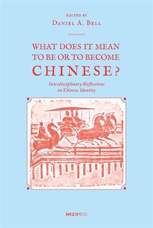 Front cover_What Does It Mean to Be or to Become Chinese?