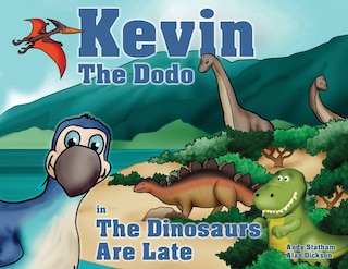 Front cover_Kevin the Dodo in The Dinosaurs are Late