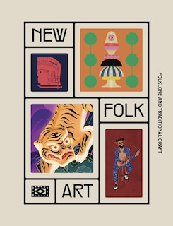 New Folk Art: Design Inspired by Folklore and Traditional Craft