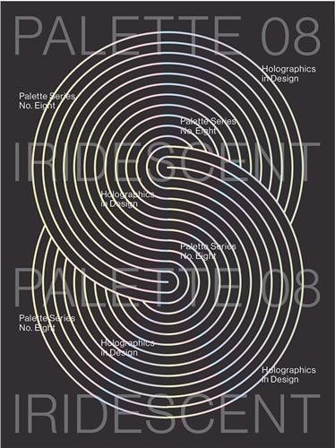 Palette 08: Iridescent: Holographics In Design