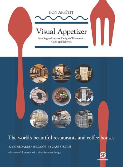 Visual Appetizer: Branding And Interior Design For Restaurants And Cafes