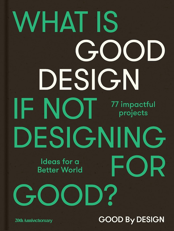 Good By Design: Ideas For A Better World