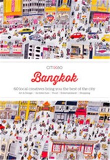 Citix60: Bangkok: 60 Local Creatives Bring You The Best Of The City