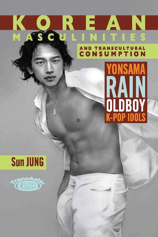 Front cover_Korean Masculinities And Transcultural Consumption