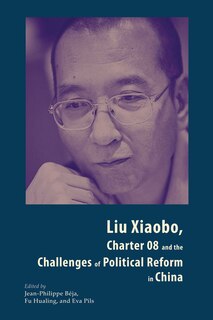 Front cover_Liu Xiaobo, Charter 08 and the Challenges of Political Reform in China