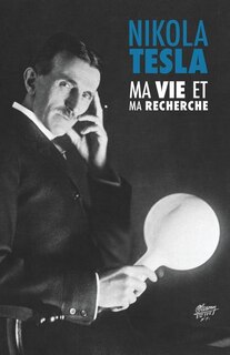 Couverture_Ma Vie et Ma Recherche, l'Autobiographie de Nikola Tesla