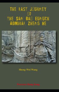 Front cover_The Last Journey of the San Bao Eunuch, Admiral Zheng He