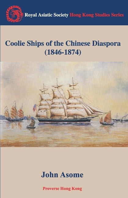 Coolie Ships Of The Chinese Diaspora (1846-1874)