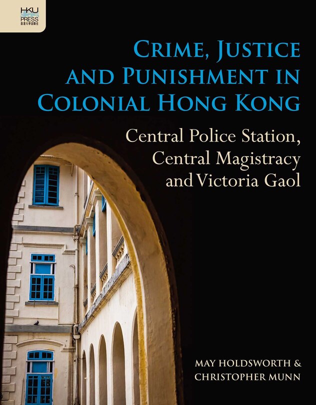 Couverture_Crime, Justice And Punishment In Colonial Hong Kong