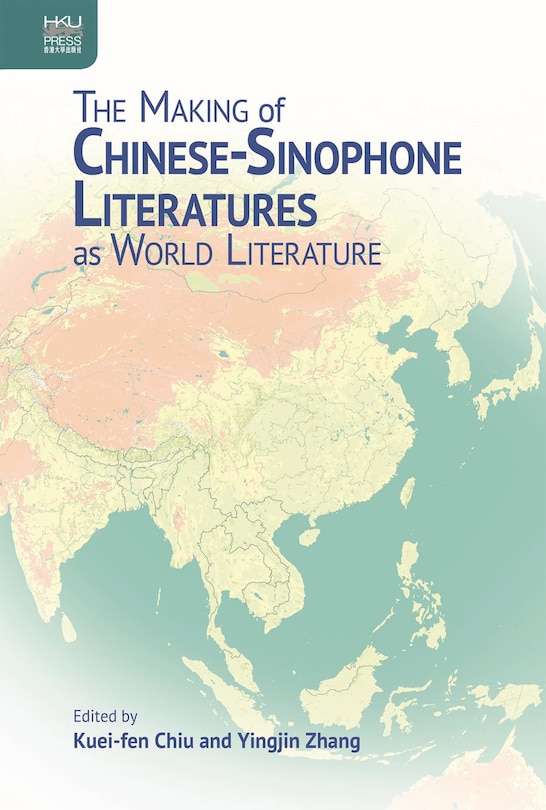 Front cover_The Making of Chinese-Sinophone Literatures as World Literature