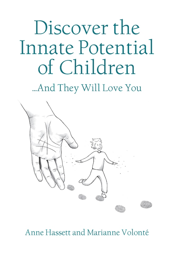 Discover The Innate Potential Of Children: ... And They Will Love You