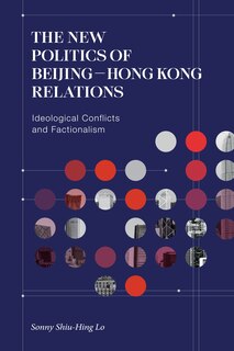 Front cover_The New Politics of Beijing–Hong Kong Relations