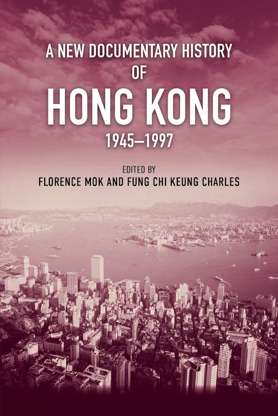 Front cover_A New Documentary History of Hong Kong, 1945–1997