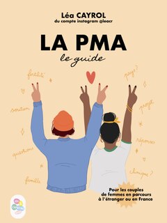 Front cover_La PMA : le guide : pour les couples de femmes en parcours à l'étranger ou en France