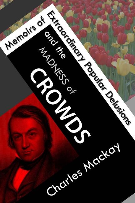 Couverture_Memoirs of Extraordinary Popular Delusions and the Madness of Crowds