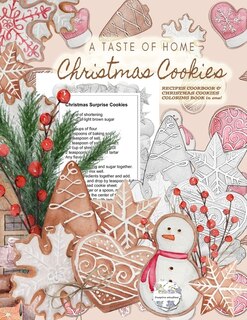 A Taste of Home CHRISTMAS COOKIES RECIPES COOKBOOK & CHRISTMAS COOKIES COLORING BOOK in one!: Color gorgeous grayscale Christmas cookies while ... delicious Christmas cookies recipes inside!: Color gorgeous grayscale Christmas cookies while ... delicious Christmas cookies recipes inside!