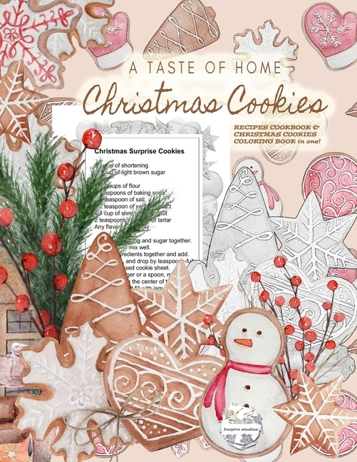 A Taste of Home CHRISTMAS COOKIES RECIPES COOKBOOK & CHRISTMAS COOKIES COLORING BOOK in one!: Color gorgeous grayscale Christmas cookies while ... delicious Christmas cookies recipes inside!: Color gorgeous grayscale Christmas cookies while ... delicious Christmas cookies recipes inside!
