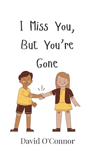 Front cover_I Miss You, But You're Gone