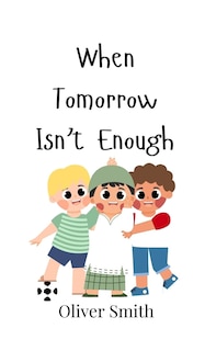 Front cover_When Tomorrow Isn't Enough