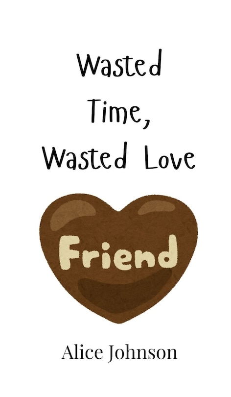 Front cover_Wasted Time, Wasted Love