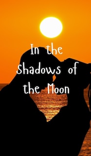 Front cover_In the Shadows of the Moon