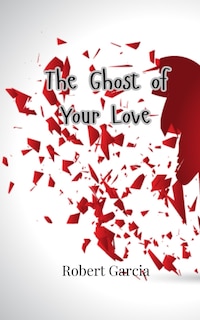 Front cover_The Ghost of Your Love