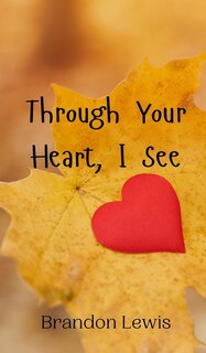 Front cover_Through Your Heart, I See