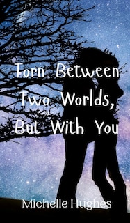 Couverture_Torn Between Two Worlds, But With You