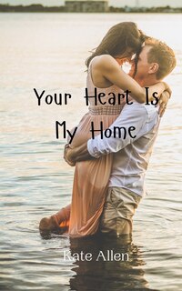 Front cover_Your Heart Is My Home