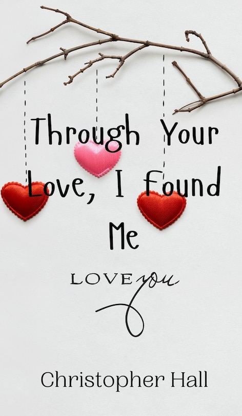 Front cover_Through Your Love, I Found Me