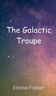 Front cover_The Galactic Troupe