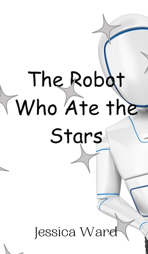 Front cover_The Robot Who Ate the Stars