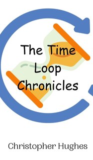 Front cover_The Time Loop Chronicles