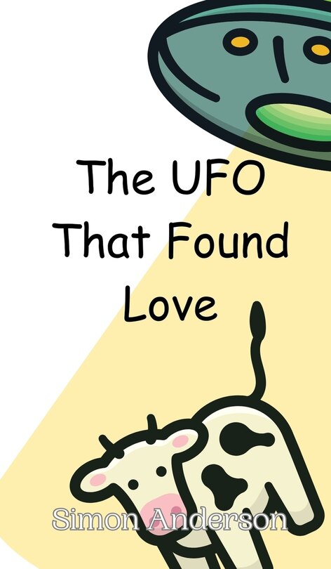 The Ufo That Found Love Book By Simon Anderson, ('tc') | Indigo