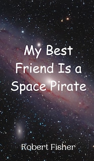 Couverture_My Best Friend Is a Space Pirate