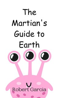 Front cover_The Martian's Guide to Earth