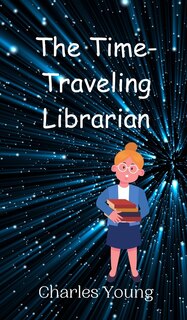 Front cover_The Time-Traveling Librarian