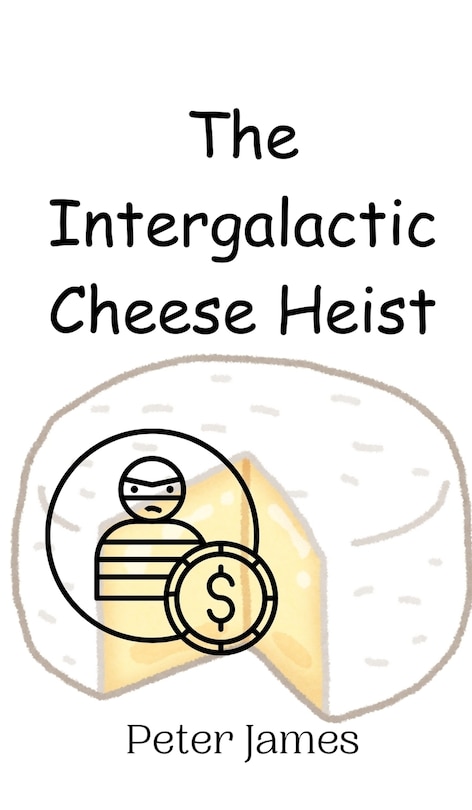 Front cover_The Intergalactic Cheese Heist