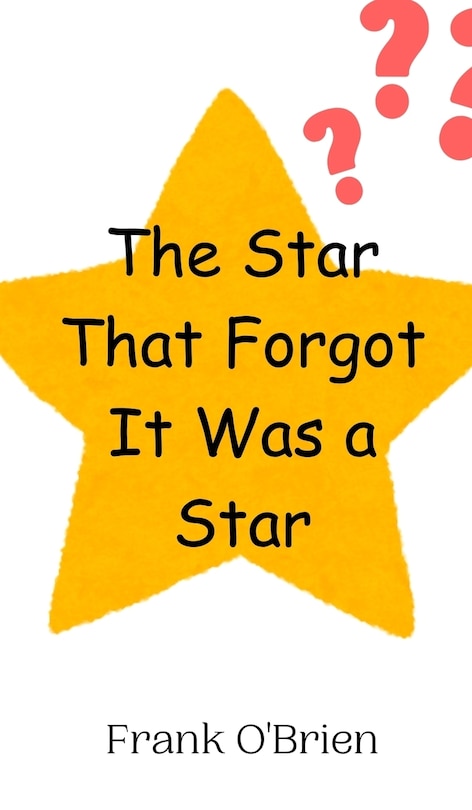 Front cover_The Star That Forgot It Was a Star