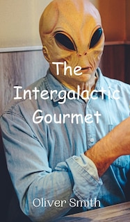 Front cover_The Intergalactic Gourmet