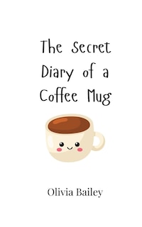 Front cover_The Secret Diary of a Coffee Mug