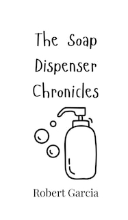 Front cover_The Soap Dispenser Chronicles