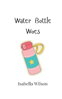 Front cover_Water Bottle Woes