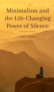 Front cover_Minimalism and the Life-Changing Power of Silence