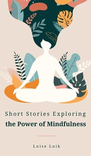 Couverture_Short Stories Exploring the Power of Mindfulness